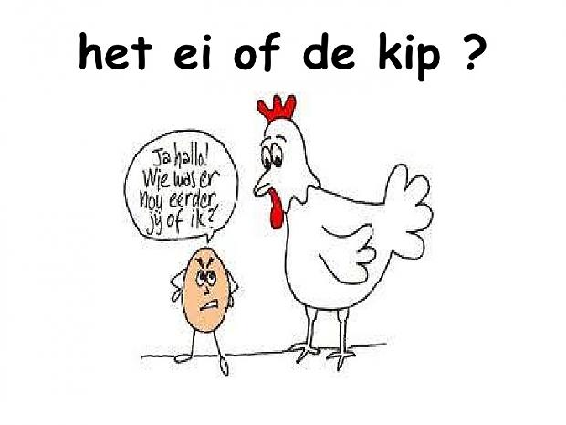 Wat er eerder, de kip of het ei? :: SP